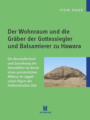 cover image of Der Wohnraum und die Gräber der Gottessiegler und Balsamierer zu Hawara